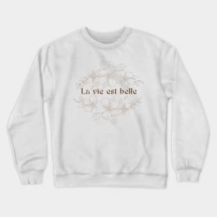 LA VIE EST BELLE Crewneck Sweatshirt